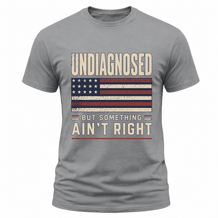 Undiagnosed But Something Ain’t Right Distressed Flag T Shirt