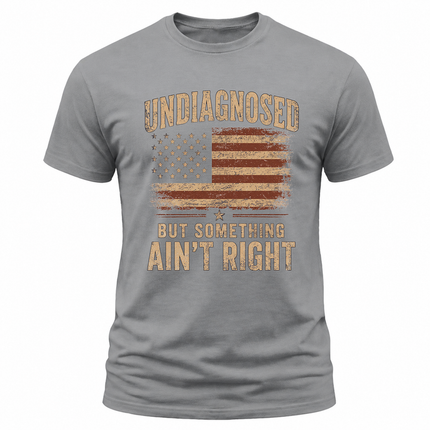 Undiagnosed But Something Ain’t Right Faded Americana T Shirt