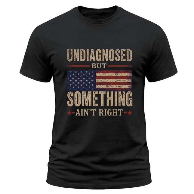 Undiagnosed But Something Ain’t Right Vintage American Flag T Shirt