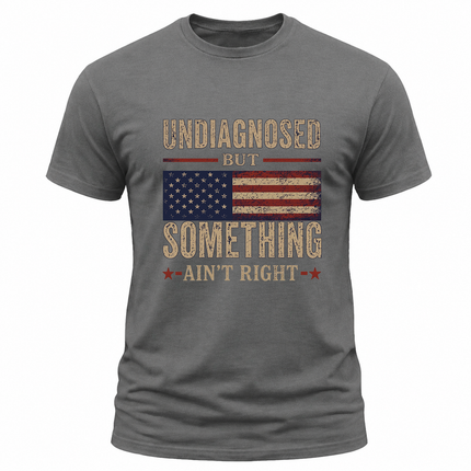 Undiagnosed But Something Ain’t Right Vintage American Flag T Shirt