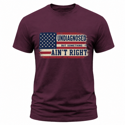 Undiagnosed But Something Ain’t Right American Flag T Shirt