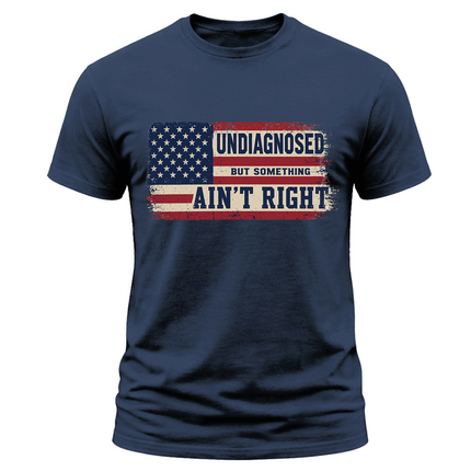 Undiagnosed But Something Ain’t Right American Flag T Shirt