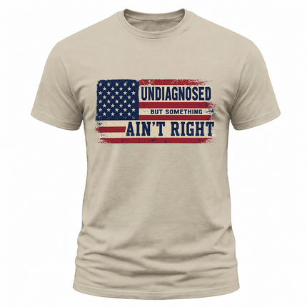 Undiagnosed But Something Ain’t Right American Flag T Shirt