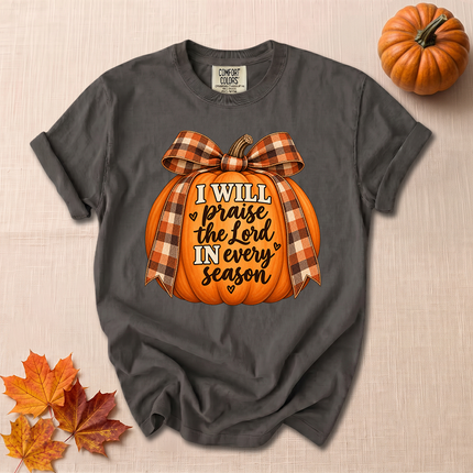 Comfort Colors I Will Praise The Lord In Every Season Christian Fall Pumpkin T-Shirt