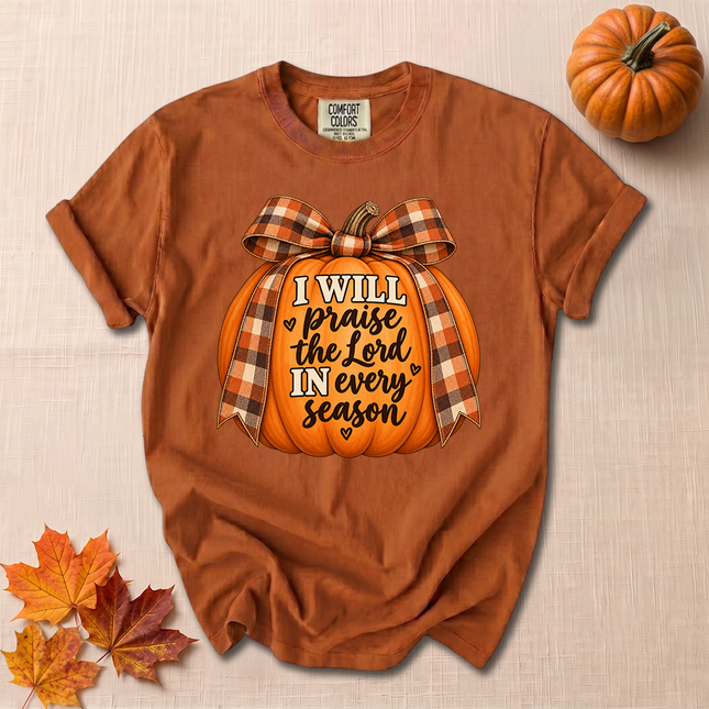 Comfort Colors I Will Praise The Lord In Every Season Christian Fall Pumpkin T-Shirt