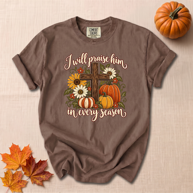 Comfort Colors I Will Praise Him In Every Season Christian Fall T-Shirt