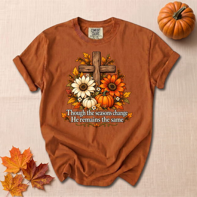 Comfort Colors Though The Seasons Change He Remains The Same Christian Fall T-Shirt
