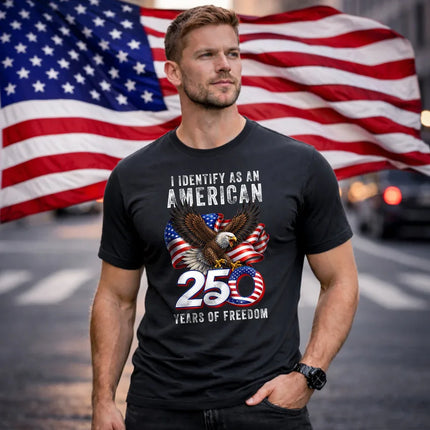 I Identify As An American 250 Years Of Freedom Patriotic T-Shirt