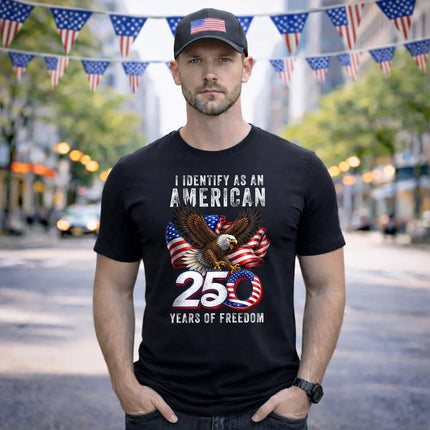 I Identify As An American 250 Years Of Freedom Patriotic T-Shirt
