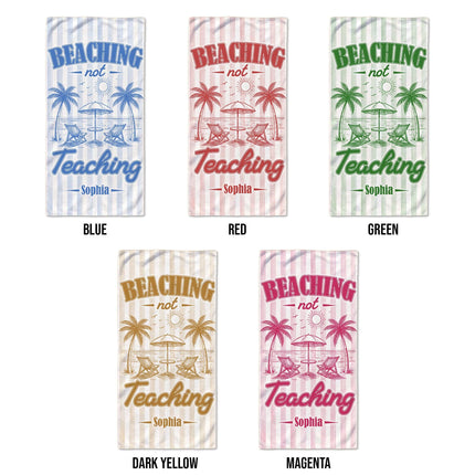 Personalized Beaching Not Teaching Striped Teacher Beach Towel