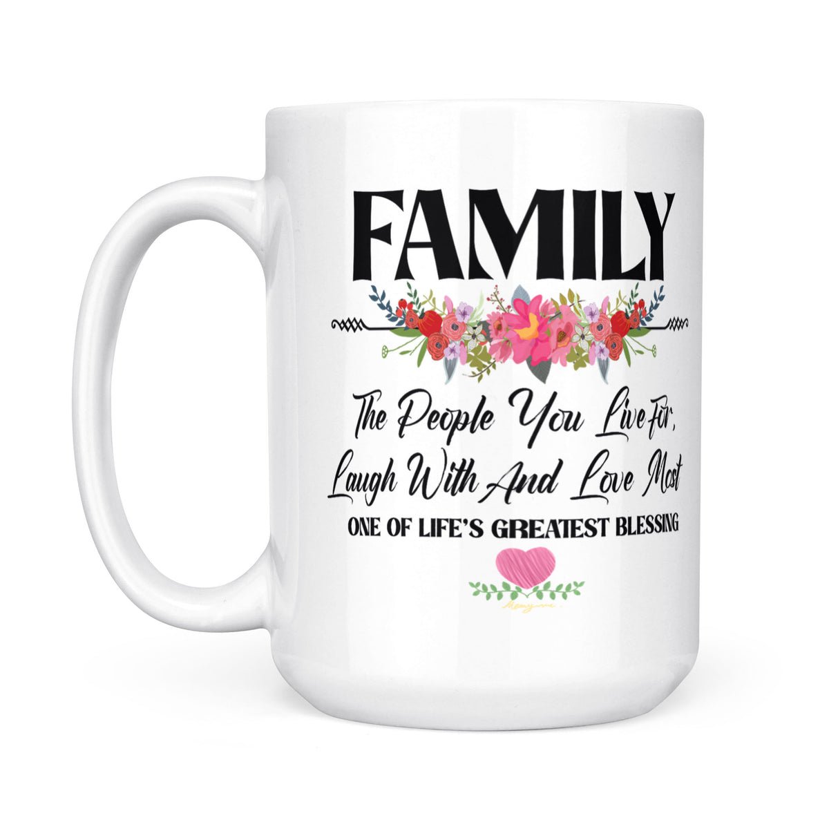 Family The People You Live for, Laugh With and Love Most - White Mug MG09