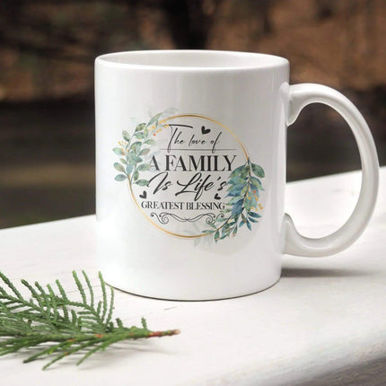 The Love Of A Family Is Life's Greatest Blessing - White Mug MG07 - Charming Present