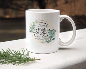 The Love Of A Family Is Life's Greatest Blessing - White Mug MG07