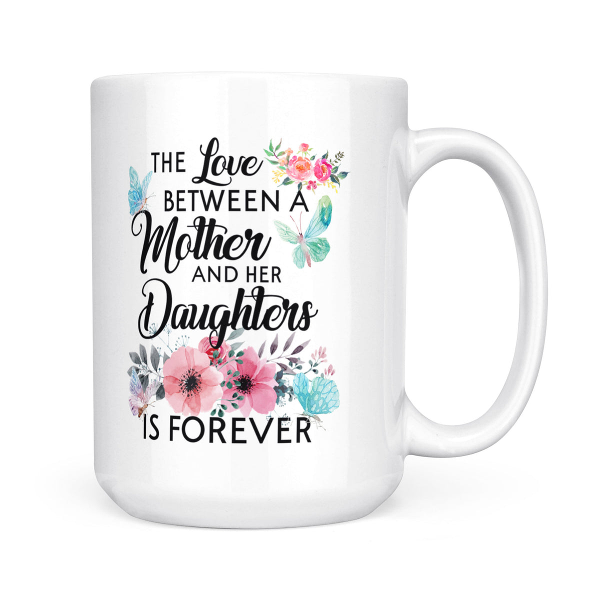 The Love Between Mother And Her Daughter Is Forever - White Mug MG19