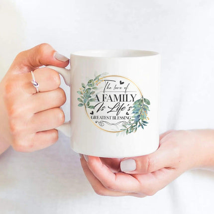 The Love Of A Family Is Life's Greatest Blessing - White Mug MG07 - Charming Present