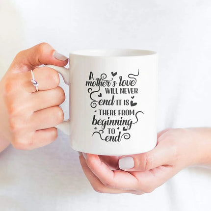 A Mother's Love Will Never End - White Mug MG17 - Charming Present