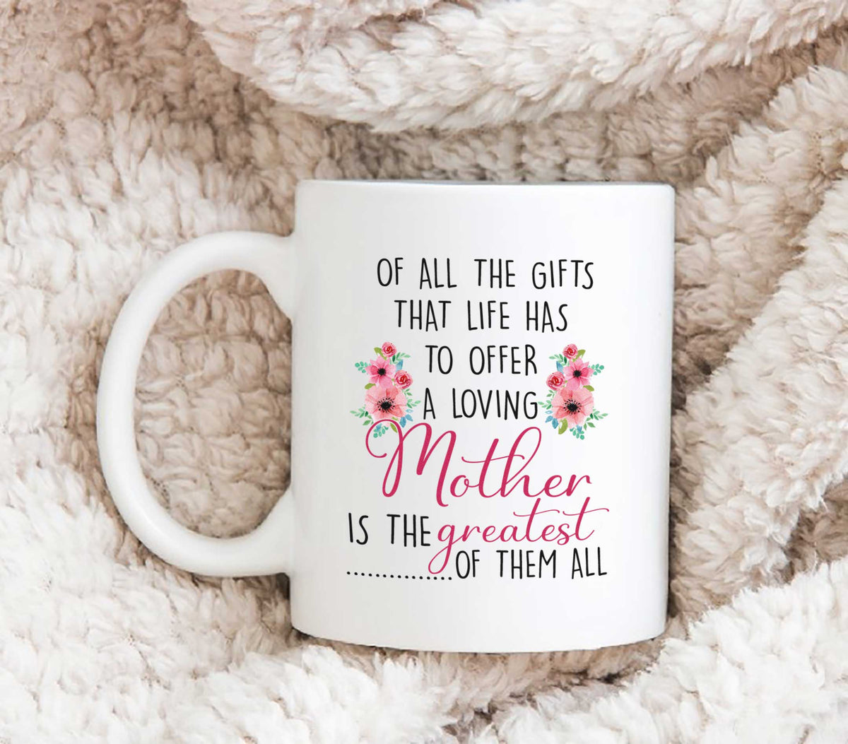 A Loving Mother Is The Greatest Of Them All - White Mug MG22