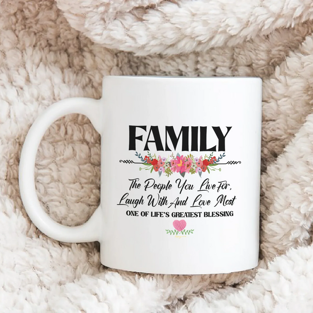 Family The People You Live for, Laugh With and Love Most - White Mug MG09 - Charming Present