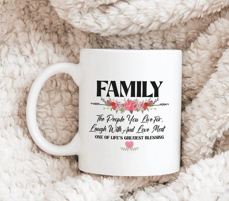 Family The People You Live for, Laugh With and Love Most - White Mug MG09 - Charming Present