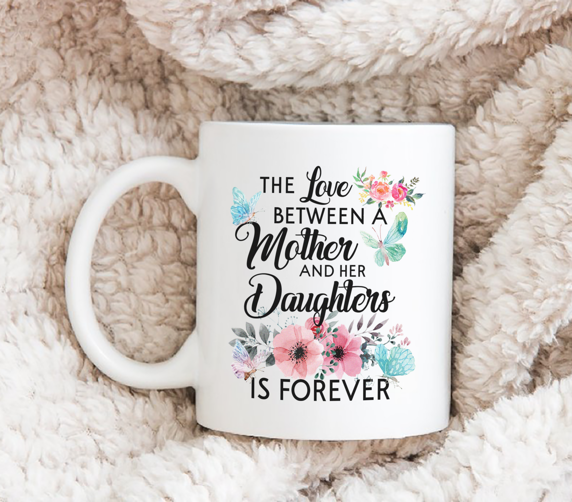 The Love Between Mother And Her Daughter Is Forever - White Mug MG19
