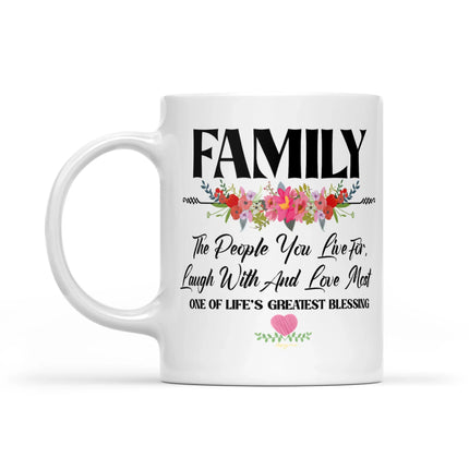 Family The People You Live for, Laugh With and Love Most - White Mug MG09 - Charming Present