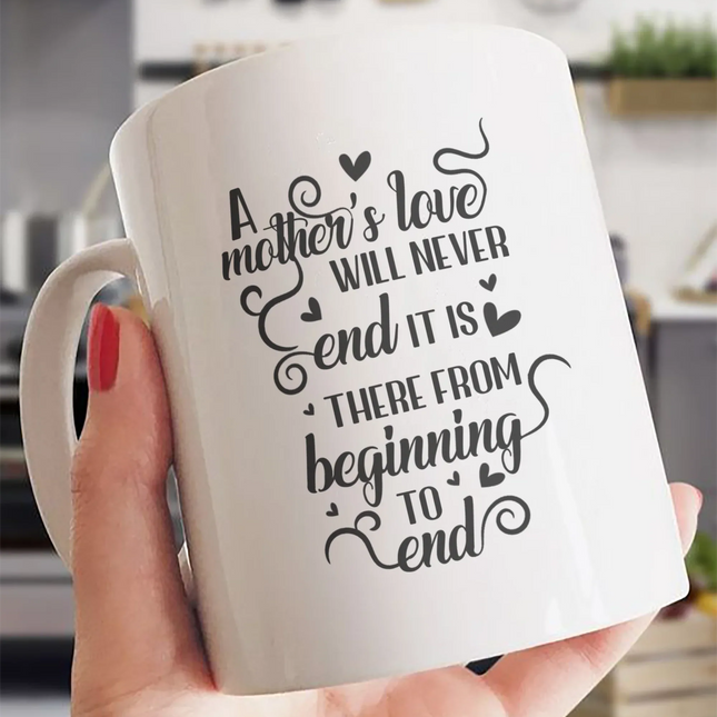 A Mother's Love Will Never End - White Mug MG17 - Charming Present