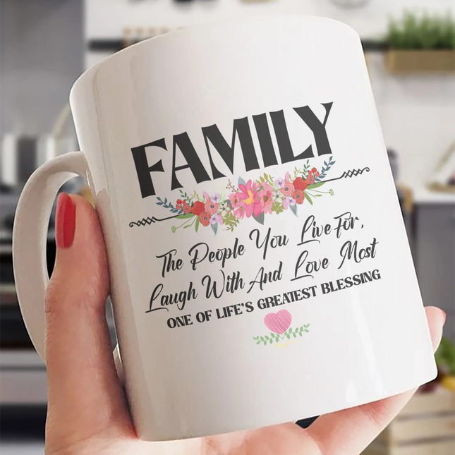 Family The People You Live for, Laugh With and Love Most - White Mug MG09 - Charming Present