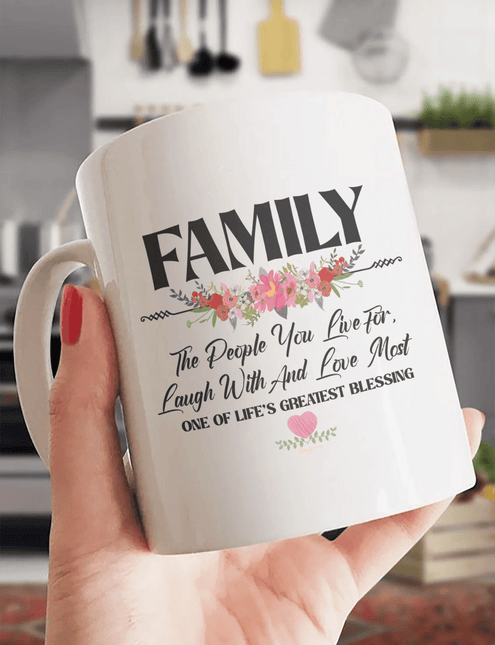 Family The People You Live for, Laugh With and Love Most - White Mug MG09 - Charming Present