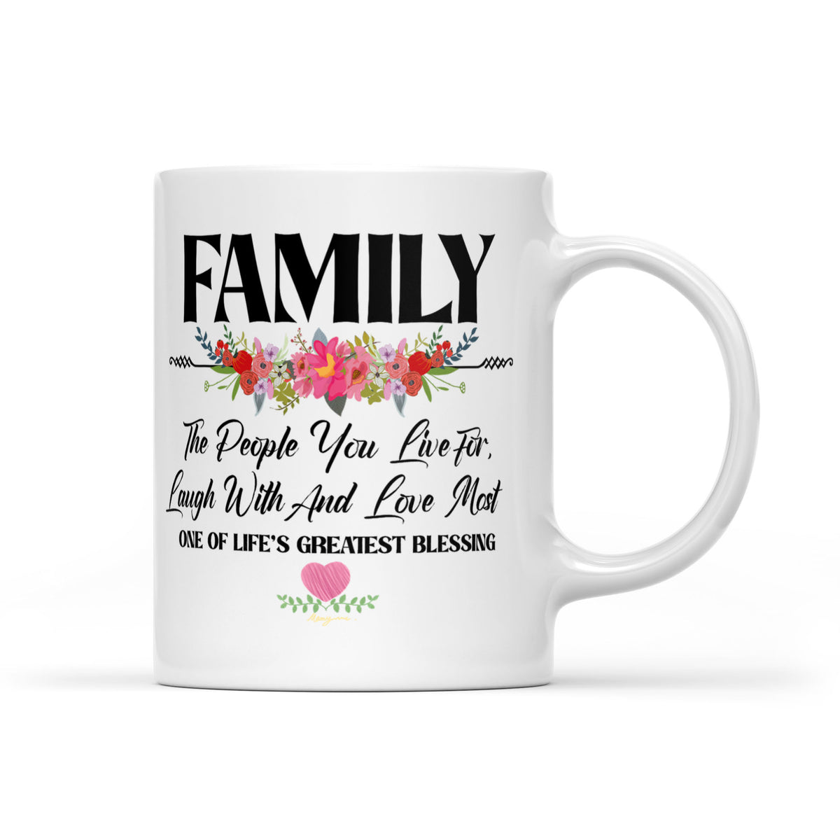 Family The People You Live for, Laugh With and Love Most - White Mug MG09
