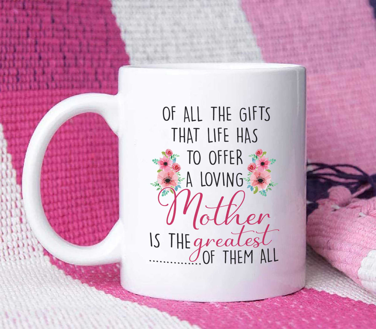 A Loving Mother Is The Greatest Of Them All - White Mug MG22