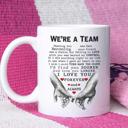 We're A Team - I Love You Forever And Always - MUG MG03 - Charming Present