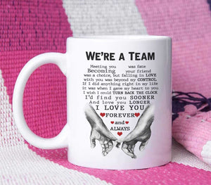 We're A Team - I Love You Forever And Always - MUG MG03