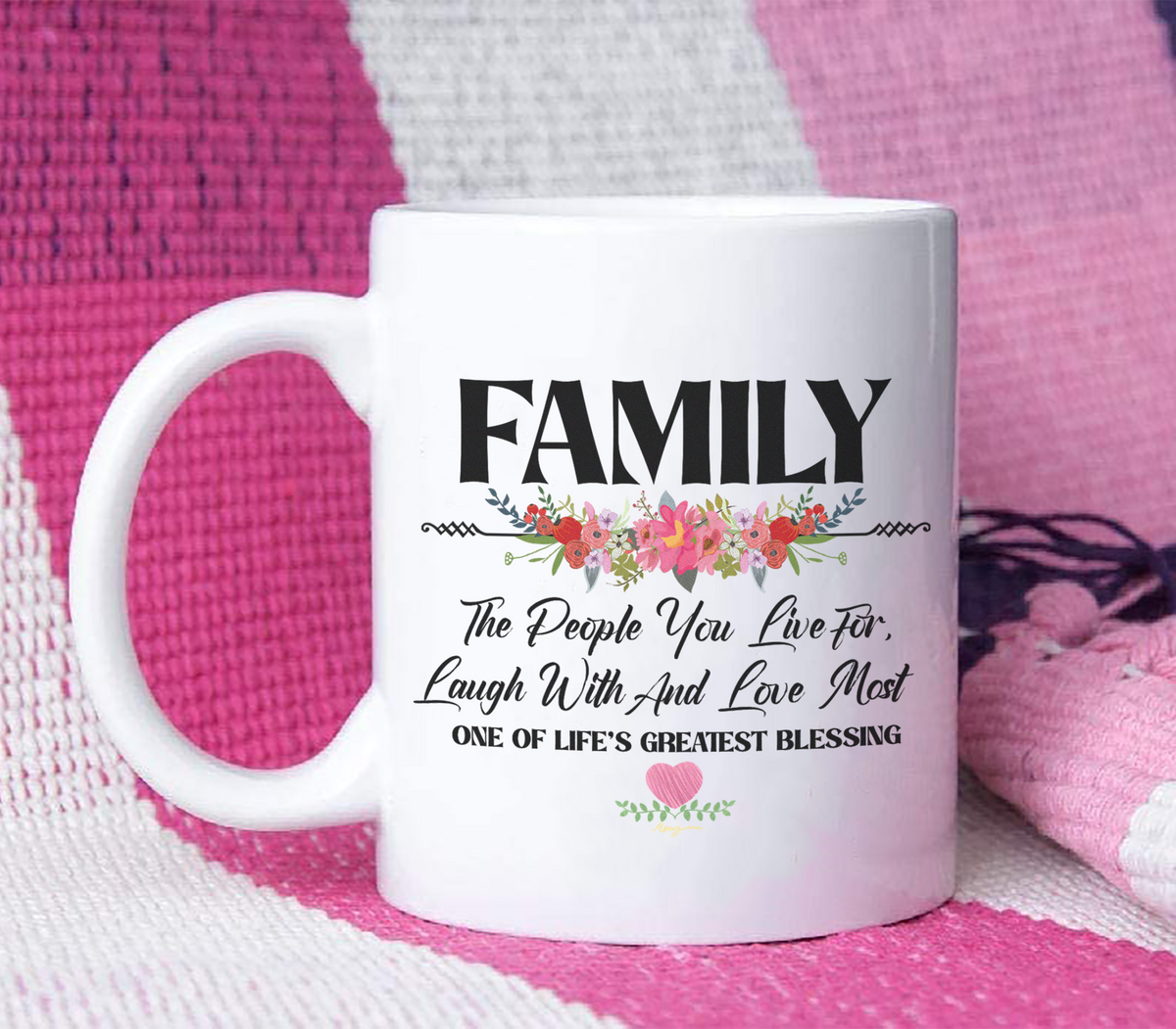 Family The People You Live for, Laugh With and Love Most - White Mug MG09