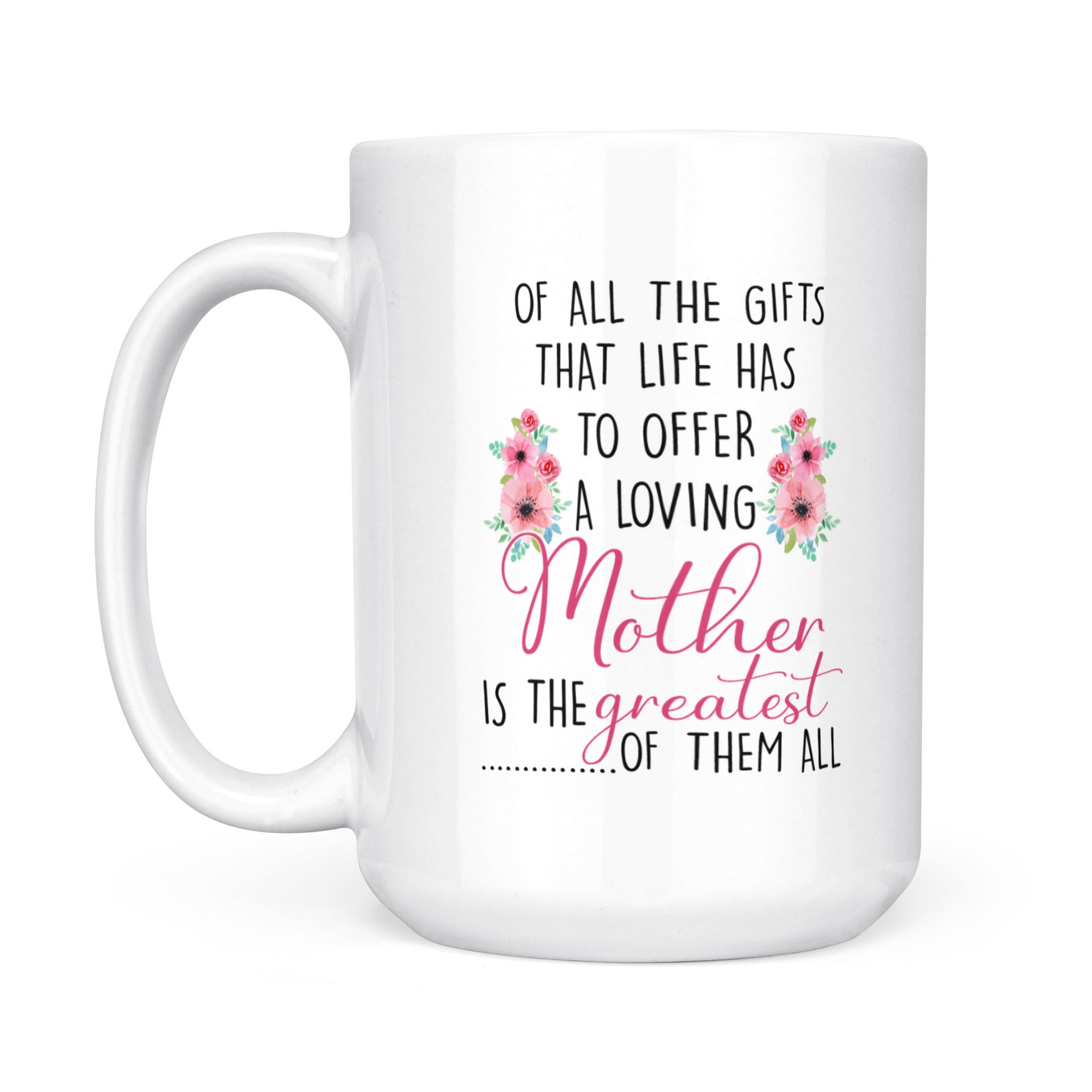 A Loving Mother Is The Greatest Of Them All - White Mug MG22