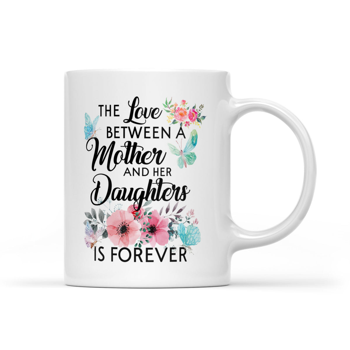 The Love Between Mother And Her Daughter Is Forever - White Mug MG19