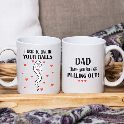 Thank You For Not Pulling Out Dad - Mug MG06 - Charming Present