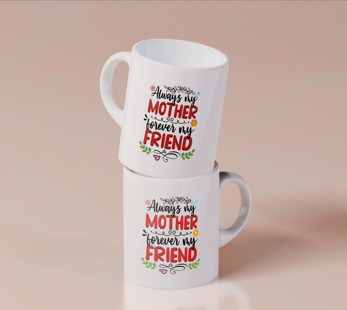 Always My Mother, Forever My Friend - White Mug MG18