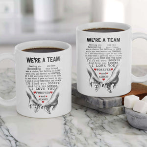We're A Team - I Love You Forever And Always - MUG MG03