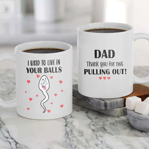 Thank You For Not Pulling Out Dad - Mug MG06