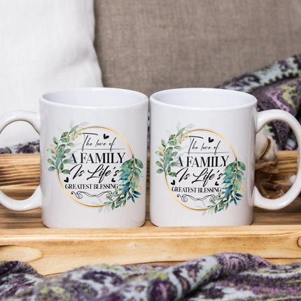 The Love Of A Family Is Life's Greatest Blessing - White Mug MG07 - Charming Present