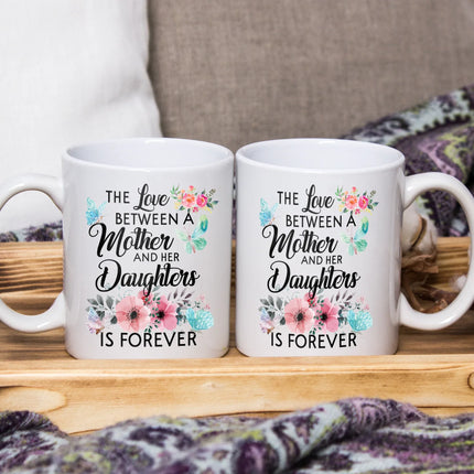 The Love Between Mother And Her Daughter Is Forever - White Mug MG19 - Charming Present