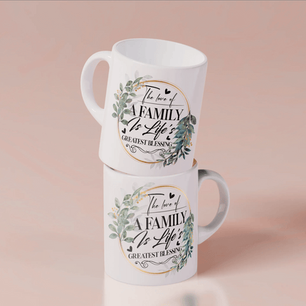 The Love Of A Family Is Life's Greatest Blessing - White Mug MG07 - Charming Present