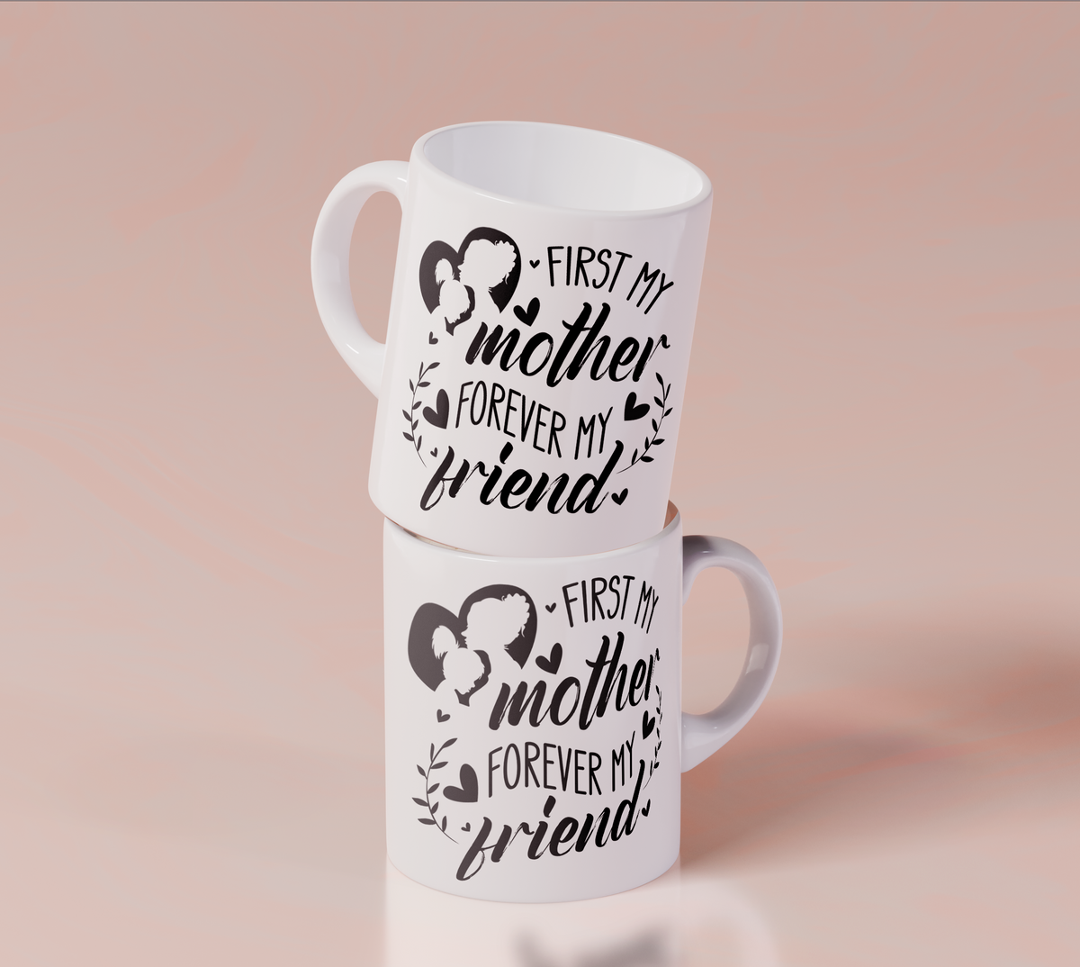 First My Mother, Forever My Friend - White Mug MG15