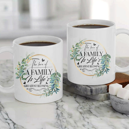 The Love Of A Family Is Life's Greatest Blessing - White Mug MG07 - Charming Present