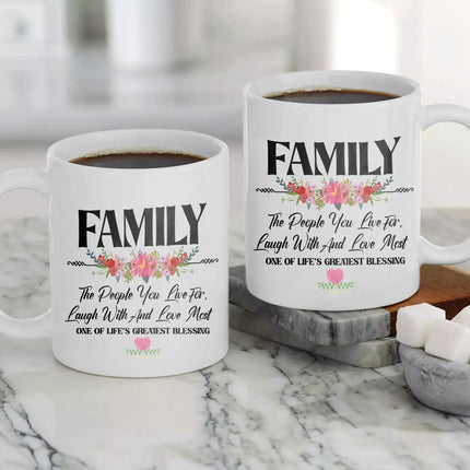 Family The People You Live for, Laugh With and Love Most - White Mug MG09 - Charming Present
