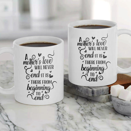 A Mother's Love Will Never End - White Mug MG17 - Charming Present