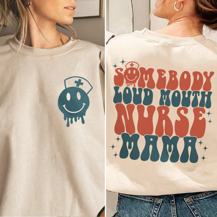 Somebody's Loud Mouth Nurse Mama Sweatshirt - Charming Present