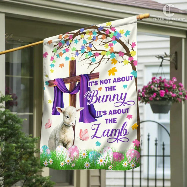 It's Not About The Bunny It's About The Lamb - Easter Flag - Charming Present