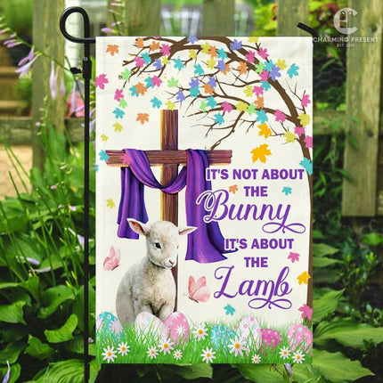 It's Not About The Bunny It's About The Lamb - Easter Flag - Charming Present