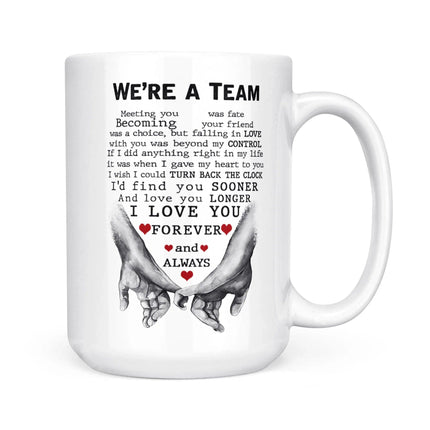 We're A Team - I Love You Forever And Always - MUG MG03 - Charming Present